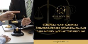 Sengketa Klaim Asuransi: Penyebab, Proses Penyelesaian, dan Cara Melindungi Hak Tertanggung