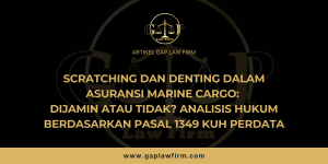 Scratching dan Denting Dalam Asuransi Marine Cargo: Dijamin Atau Tidak? Analisis Hukum Berdasarkan Pasal 1349 Kuh Perdata